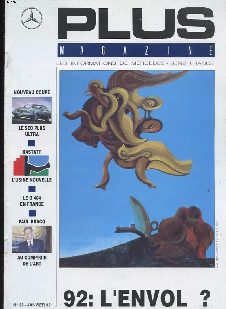 PLUS MAGAZINE.LES INFORMATIONS DE MERCEDES-BENZ FRANCE N28 JANV 1992. NOUVEAU COUPE. LE SEC PLUS ULTRA. L'USINE NOUVELLE. LE O 404 EN FRANCE. PAUL BRACQ. AU COMPTOIR DE L'ART. 92: L'ENVOL?