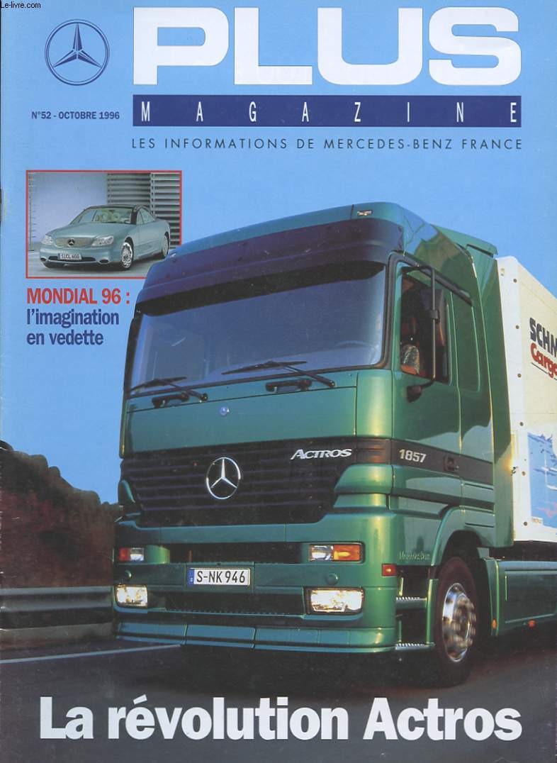 PLUS MAGAZINE.LES INFORMATIONS DE MERCEDES-BENZ FRANCE N52. OCTOBRE 1996. MONDIAL 96: L'IMAGINATION EN VEDETTE. LA REVOLUTION ACTROS. SALON DE HANOVRE. G 300 TURBO DIESEL. MERCEDES-BENZ A L'HEURE DE LA CYBERNETIQUE.