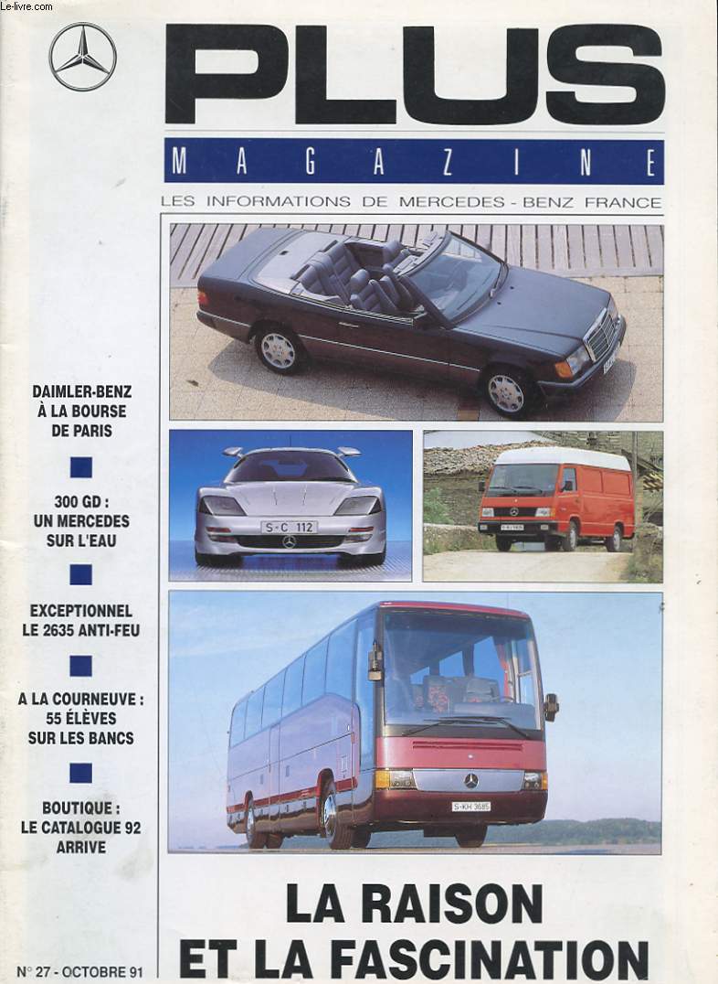 PLUS MAGAZINE.LES INFORMATIONS DE MERCEDES-BENZ FRANCE N27. OCTOBRE 91. DAIMLER-BENZ A LA BOURSE DE PARIS. 300 GD UN MERCEDES SUR L'EAU. EXCEPTIONNEL LE 2635 ANTI-FEU. A LA COURNEUVE: 55 ELEVES SUR LES BANCS. BOUTIQUE: LE CATALOGUE 92 ARRIVE