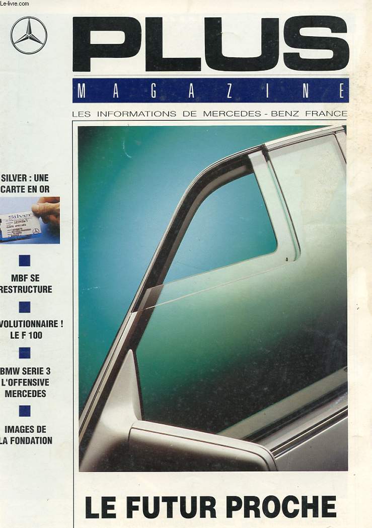 PLUS MAGAZINE.LES INFORMATIONS DE MERCEDES-BENZ FRANCE N24 FEVRIER 1991. SILVER: UNE CARTE EN OR. MBF SE RESTRUCTURE. REVOLUTIONNAIRE! LE F 100. BMW SERIE 3 L'OFFENSIVE MERCEDES. IMAGES DE LA FONDATION