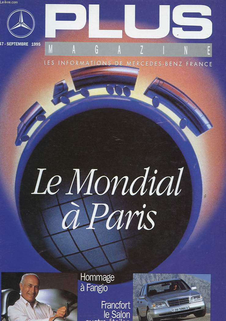 PLUS MAGAZINE.LES INFORMATIONS DE MERCEDES-BENZ FRANCE N47. SEPTEMBRE 1995. LE MONDE A PARIS. HOMMAGE A FANGIO. FRANCFORT LE SALON QUATRE ETOILES