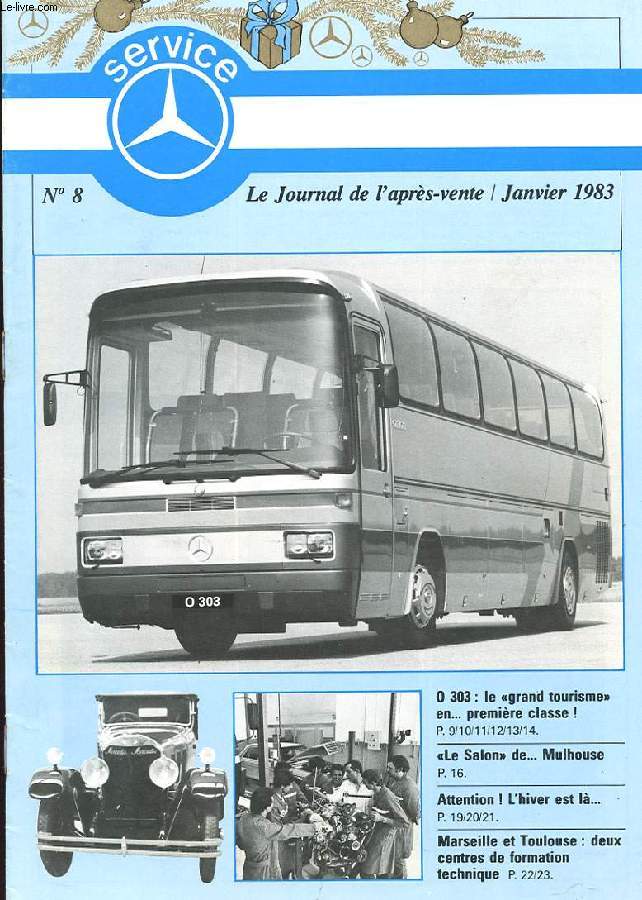 SERVICE. N8. LE JOURNAL DE L'APRES-VENTE. JANVIER 1983. 0 303 LE GRAND TOURISME EN ... PREMIERE CLASSE! LE SALON DE MULHOUSE. ATTENTION! L'HIVER EST LA.. MARSEILLE ET TOULOUSE: DEUX CENTRES DE FORMATION TECHNIQUE
