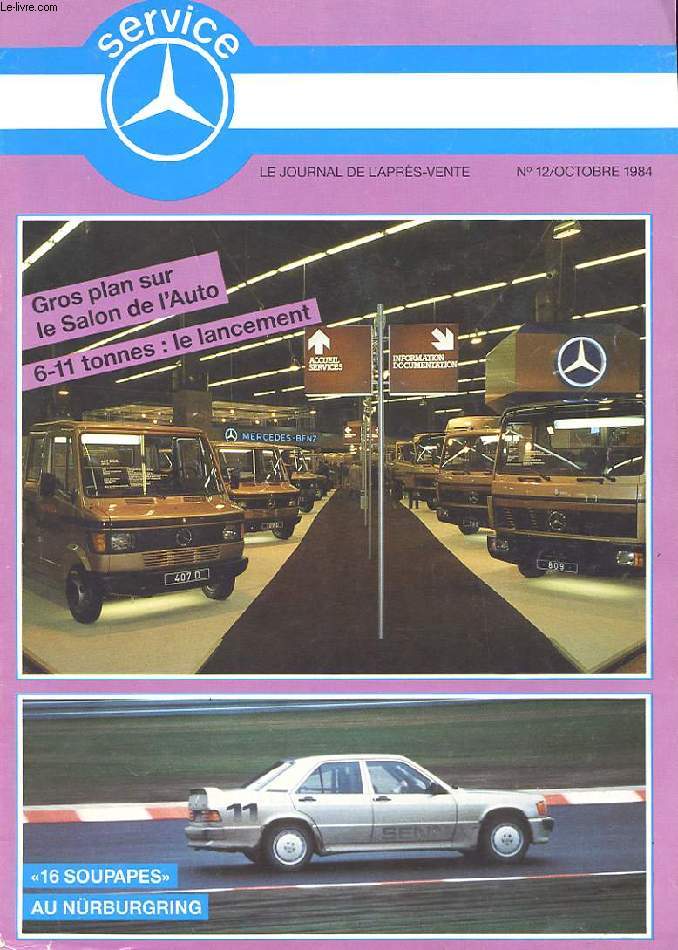 SERVICE. N12. LE JOURNAL DE L'APRES-VENTE. OCTOBRE 1984. GROS PLAN SUR LE SALON DE L'AUTO. 6-11 TONNES: LE LANCEMENT. 16 SOUPAPES AU NURBURGRING