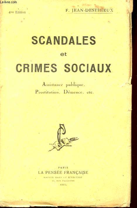SCANDALES ET CRIMES SOCIAUX. ASSISTANCE PUBLIQUE, PROSTITUTION, DEMENCE, ETC..