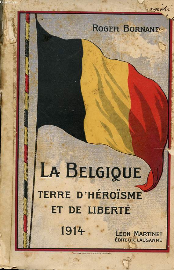 LA BELGIQUE. TERRE D'HEROISME ET DE LIBERTE. 1914
