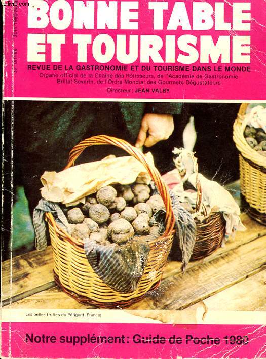 BONNE TABLE ET TOURISME. 30e ANNEE. N3 JUIN 1980. REVUE DE LA GASTRONOMIE ET DU TOURISME DANS LE MONDE.
