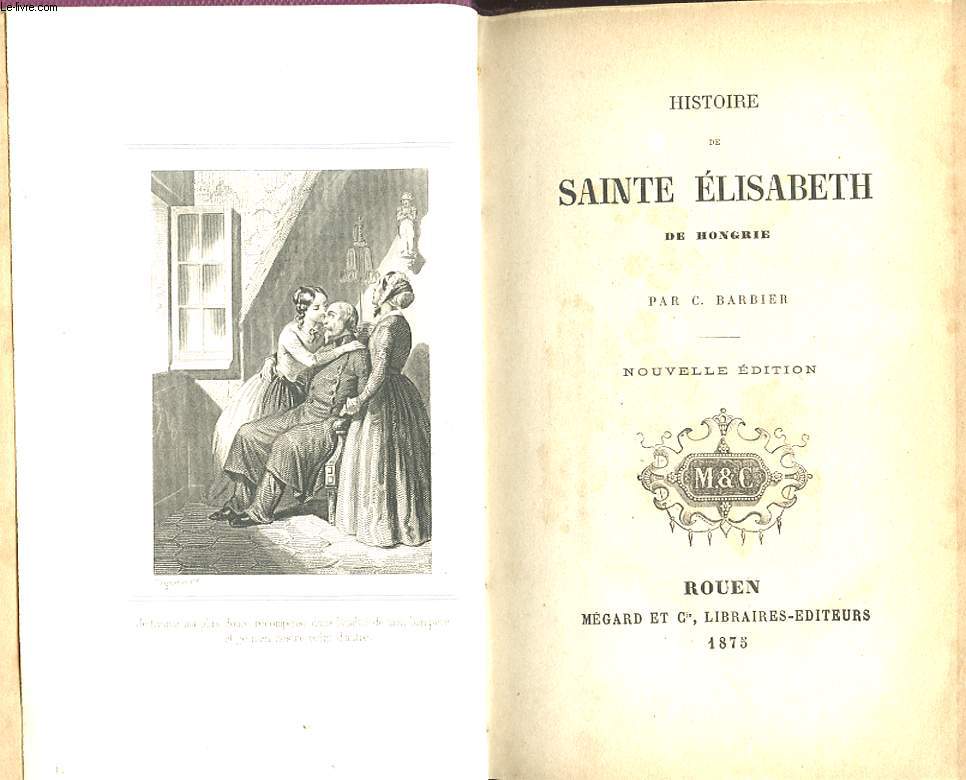 HISTOIRE DE SAINTE ELISABETH DE HONGRIE. NOUVELLE EDITION