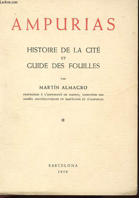 AMPURIAS. HISTOIRE DE LA CITE ET GUIDE DES FOUILLES. SECONDE EDITION FRANCAISE