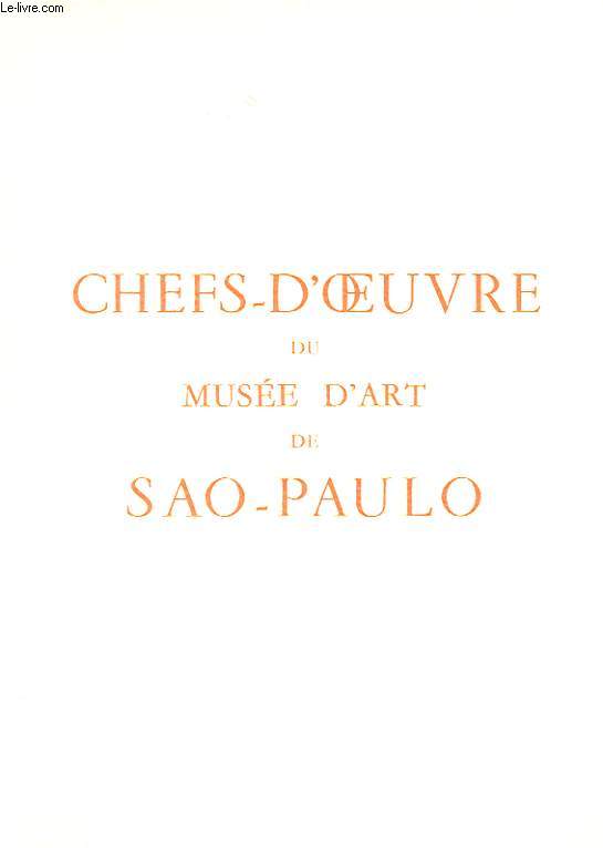 CHEF-D'OEUVRE DU MUSEE D'ART DE SAO-PAULO. OCTOBRE 1953- JANVIER 1954