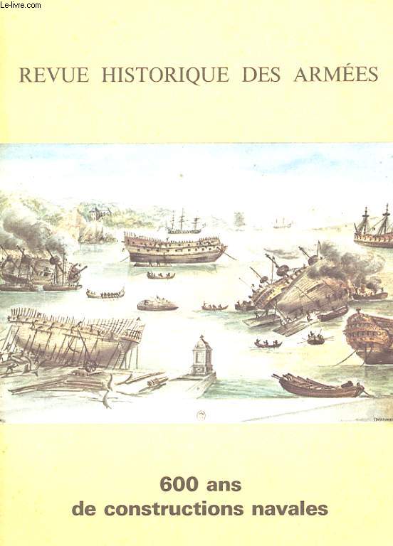 REVUE HISTORIQUE DES ARMEES. PUBLICATION TRIMESTRIELLE DU MINISTERE DES ARMEES. 600 ANS DE CONSTRUCTIONS NAVALES. N1. 1974