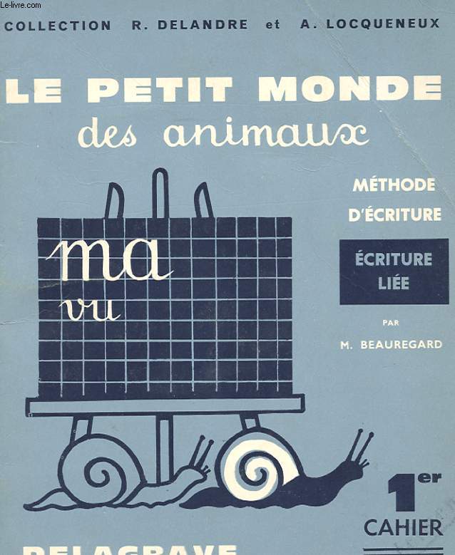 LE PETIT MONDE DES ANIMAUX. 1ER CAHIER DE LECTURE ET D'ECRITURE. ECRITURE LIEE