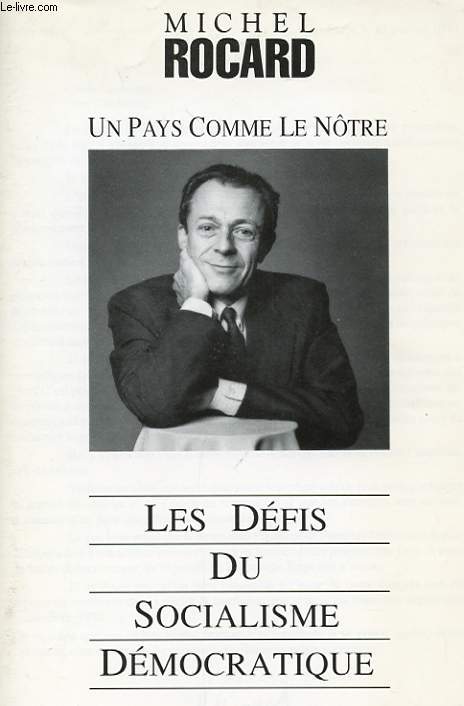 UN PAYS COMME LE NOTRE. LES DEFIS DU SOCIALISME DEMOCRATIQUE. SUPPLEMENT A LA LETTRE CONVAINCRE N15.