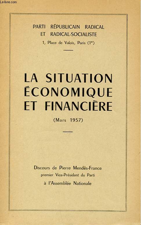 LA SITUATION ECONOMIQUE ET FINANCIERE. (MARS 1957) NE BRISONS PAS L'ESSOR ECONOMIQUE DE LA FRANCE