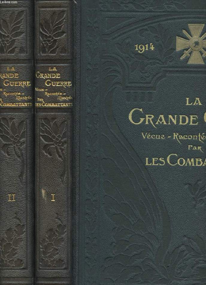 LA GRANDE GUERRE VECUE, RACONTEE, ILLUSTREE PAR LES COMBATTANTS. 2 TOMES