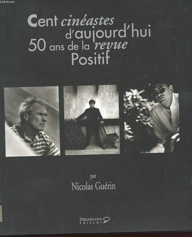 CENT CINEASTES D'AUJOURD'HUI. 50 ANS DE LA REVUE POSITIF