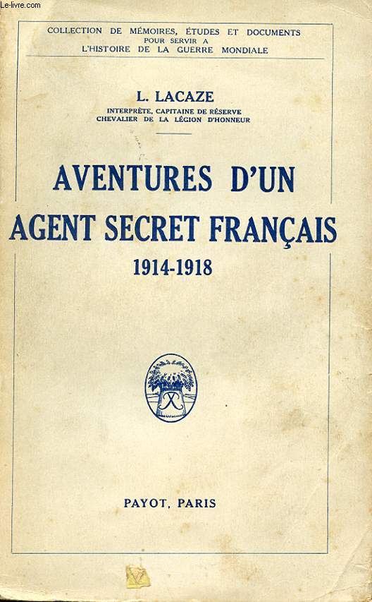 AVENTURES D'UN AGENT SECRET FRANCAIS 1914-1918.
