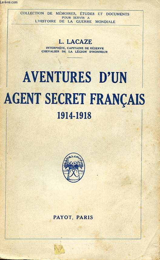 AVENTURES D'UN AGENT SECRET FRANCAIS 1914-1918.