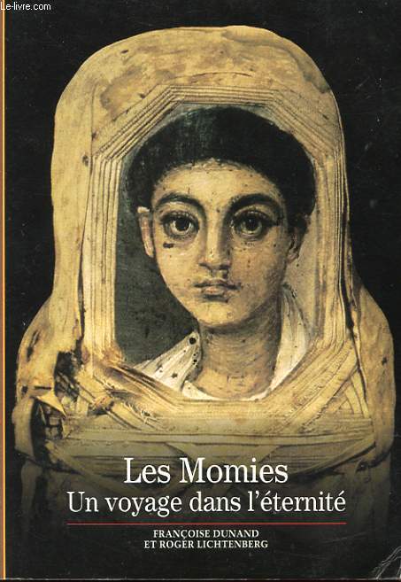 LES MOMIES. UN VOYAGE DANS L'ETERNITE