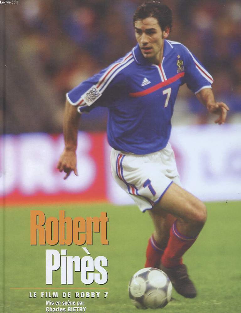 ROBERT PIRES. LE FILM DE ROBBY 7