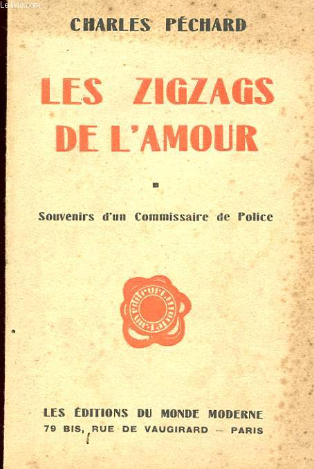 LES ZIGZAGS DE L'AMOUR. SOUVENIRS D'UN COMMISSAIRE DE POLICE