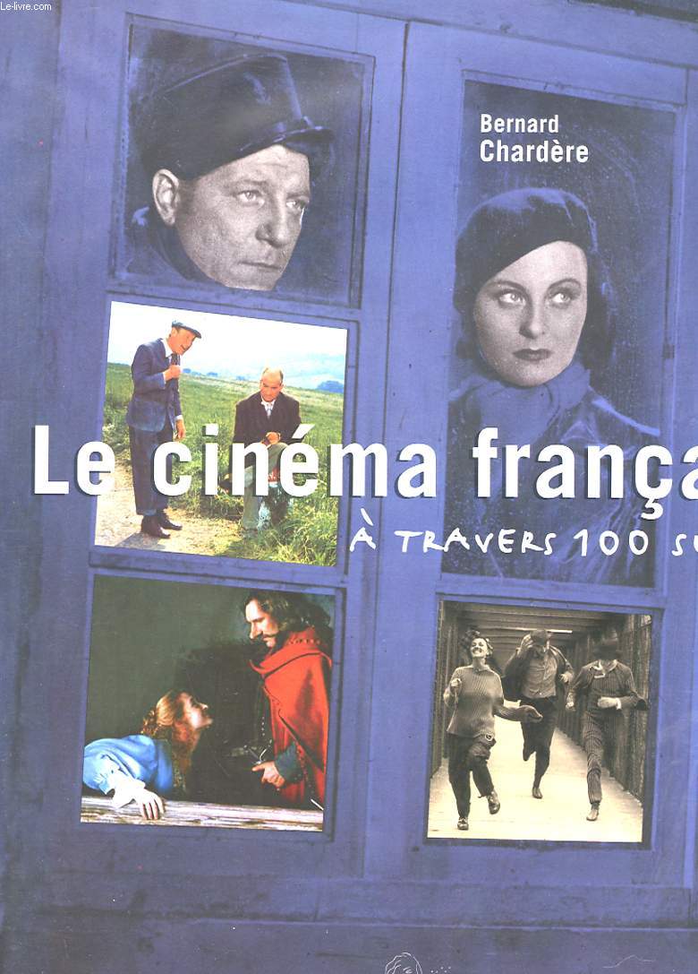 LE CINEMA FRANCAIS A TRAVERS 100 SUCCES