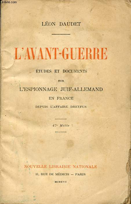 L'AVANT-GUERRE. ETUDES ET DOCUMENTS SUR L'ESPIONNAGE JUIF-ALLEMAND EN FRANCE DEPUIS L'AFFAIRE DREYFUS