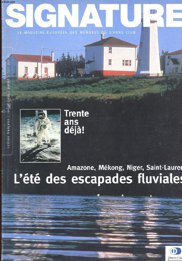 SIGNATURE. LE MAGAZINE EUROPEEN DES MEMBRES DU DINERS CLUB. TRENTE ANS DEJA. AMAZONE, MEKONG, NIGER, SAINT-LAURENT L'ETE DES ESCAPAGES FLUVIALES.
