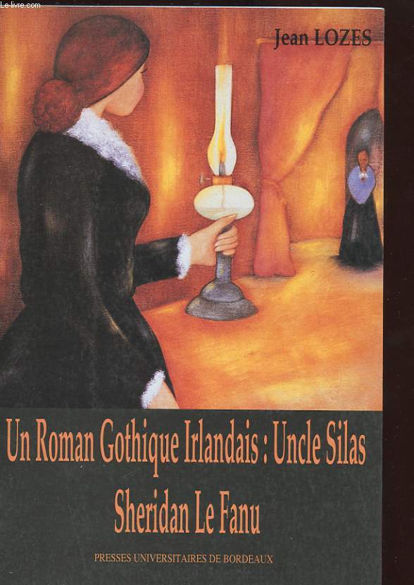 UN ROMAN GOTHIQUE IRLANDAIS: UNCLE SILAS DE SHERIDAN LE FANU