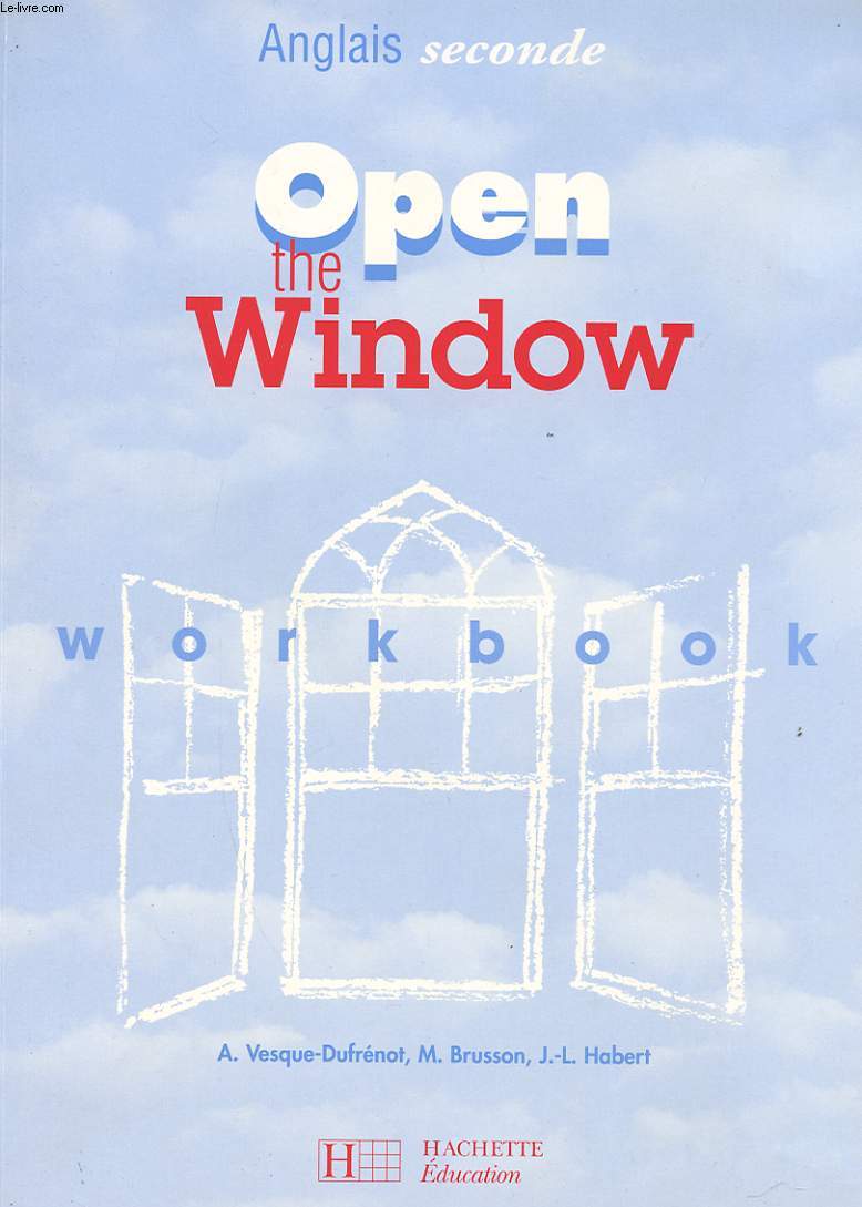 ANGLAIS SECONDE. OPEN THE WINDOW. WORKBOOK