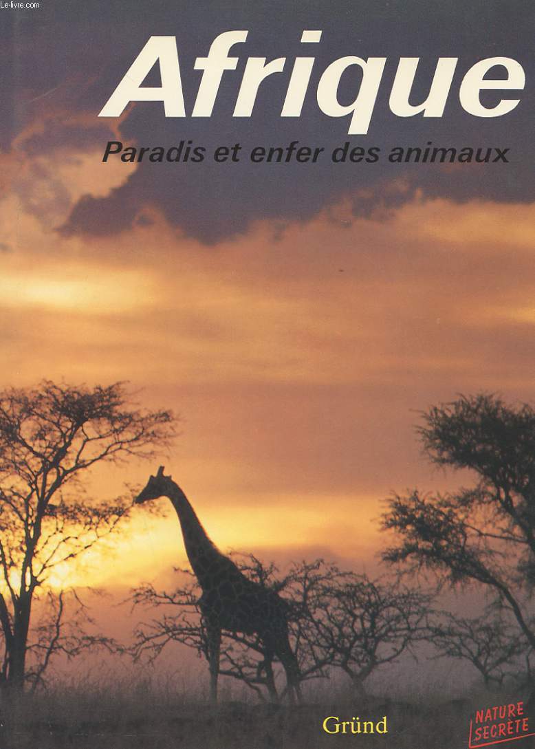 AFRIQUE PARADIS ET ENFER DES ANIMAUX