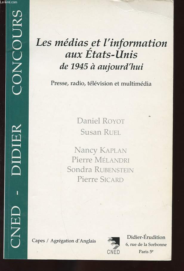 LES MEDIAS ET L'INFORMATION AUX ETATS-UNIS DE 1945 A AUJOURD'HUI. PRESSE, RADIO, TELEVISION ET MULTIMEDIA