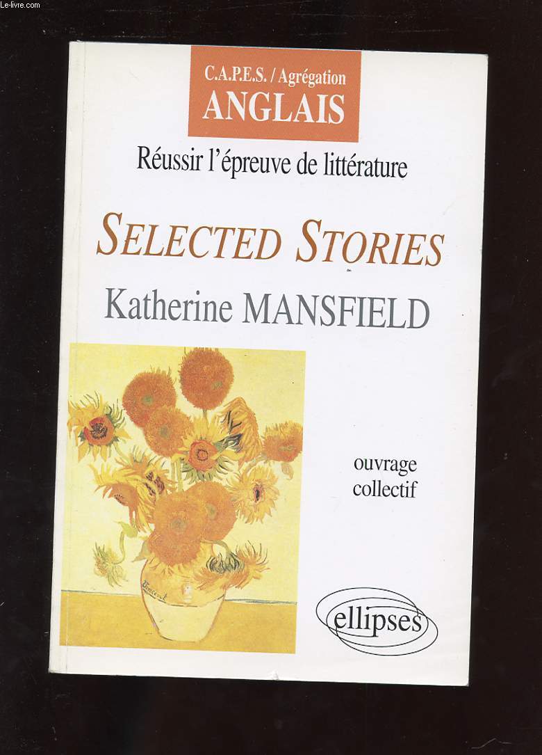 REUSSIR L'EPREUVE DE LITTERATURE. SELECTED STORIES. KATHERINE MANSFIELD