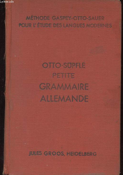 PETITE GRAMMAIRE ALLEMANDE. AVEC DE NOMBREUX EXERCICES DE CONVERSATION ET DE LECTURE A L'USAGE DES COMMENCANTS