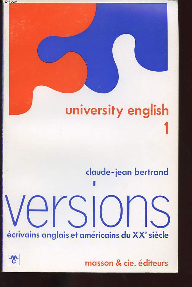 UNIVERSITY ENGLISH 1. VERSIONS. ECRIVAINS ANGLAIS ET AMERICAINS DU XXe SIECLE