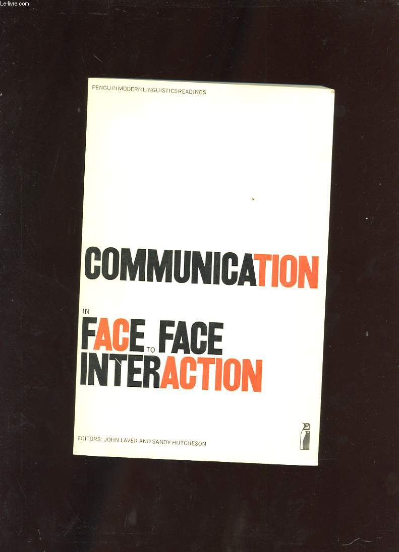 COMMUNICATION IN FACE TO FACE INTERACTION.