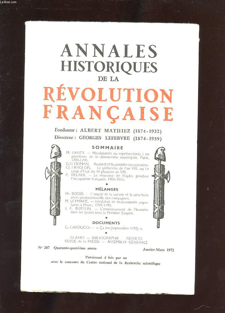 ANNALES HISTORIQUES DE LA REVOLUTION FRANCAISE. N207. 44 EME ANNEE. 1972. N1. MANDATAIRES OU REPRESENTANTS: UN PROBLEME DE LA DEMOCRATIE MUNICIPALE. REUBELL A L'ASSEMBLEE CONSTITUANTE. LE PLEBICISTE DE L'AN VIII