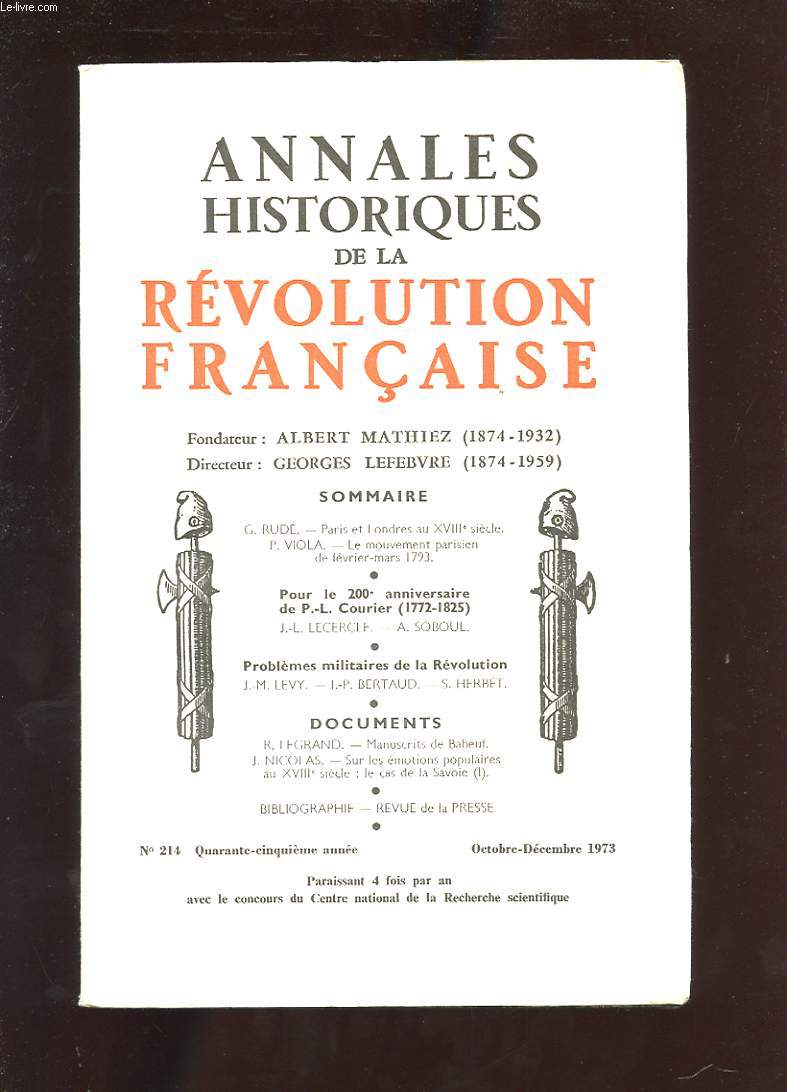 ANNALES HISTORIQUES DE LA REVOLUTION FRANCAISE. N214. 45 EME ANNEE. 1973 N4. PARIS ET LONDRES AU XVIIIe SIECLE. LE MOUVEMENT PARISIEN DE FEVRIER-MARS 1793. PROBLEMES MILITAIRES DE LA REVOLUTION.