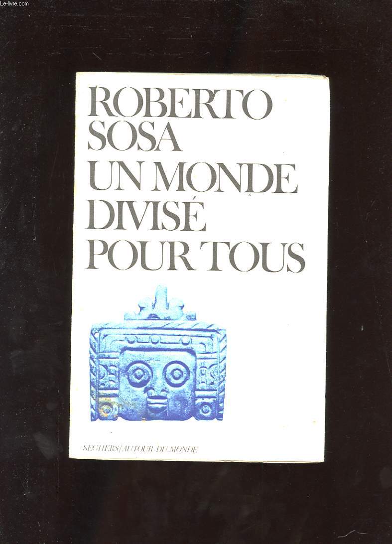 UN MONDE DIVISE POUR TOUS. UN MUNDO PARA TODOS DICIDIDO. SUI DE LES PAUVRES. LOS POBRES