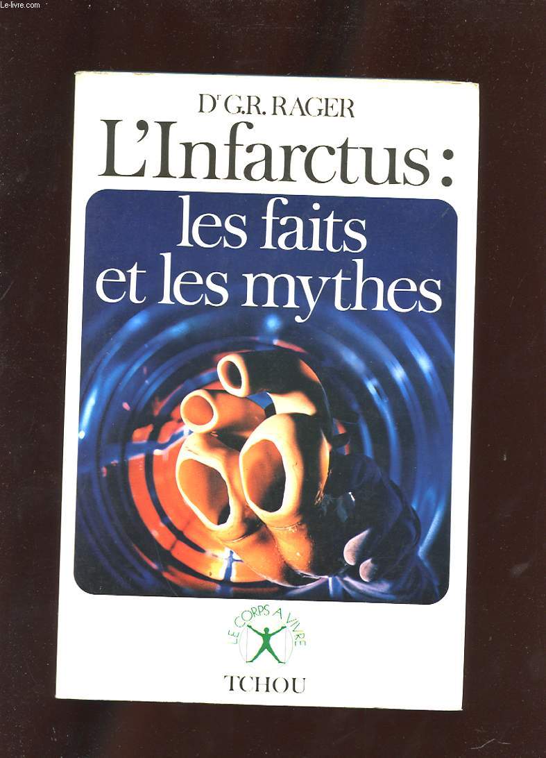 L'INFARCTUS: LES FAITS ET LES MYTHES