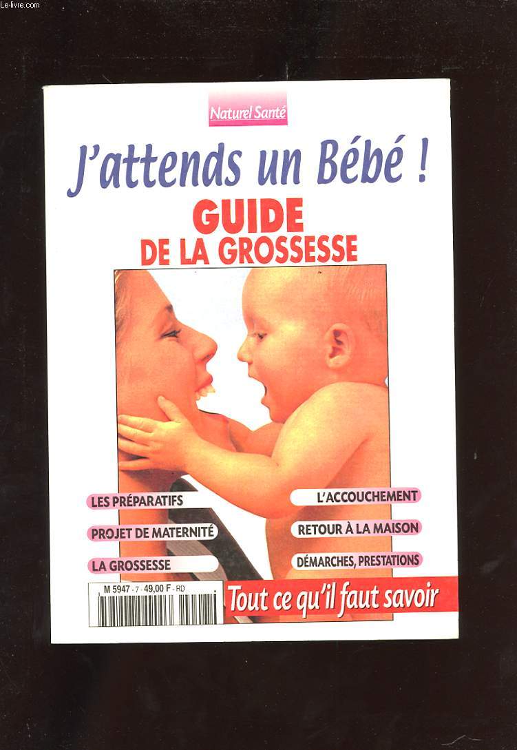 J'ATTENDS UN BEBE! GUIDE DE LA GROSSESSE. TOUT CE QU'IL FAUT SAVOIR.