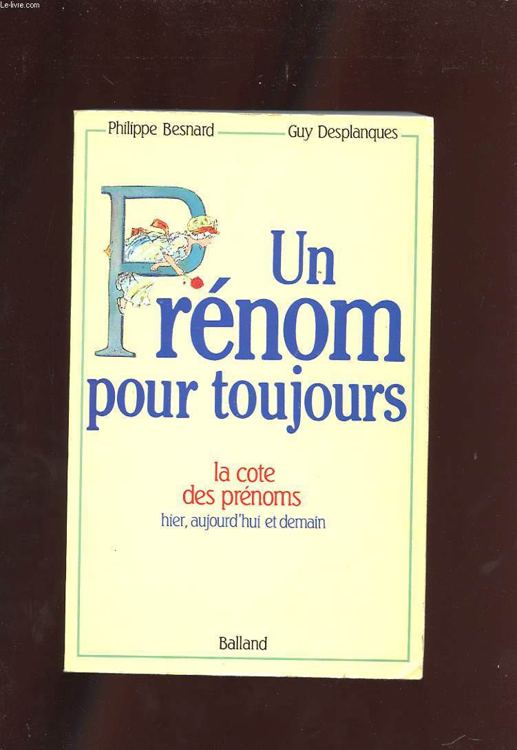 UN PRENOM POUR TOUJOURS. LA COTE DES PRENOMS. HIER AUJOURD'HUI ET DEMAIN