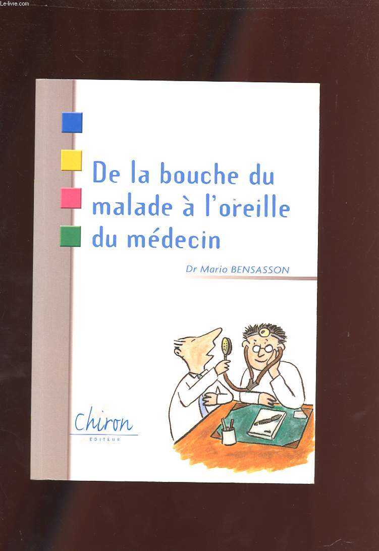 DE LA BOUCHE DU MALADE A L'OREILLE DU MEDECIN