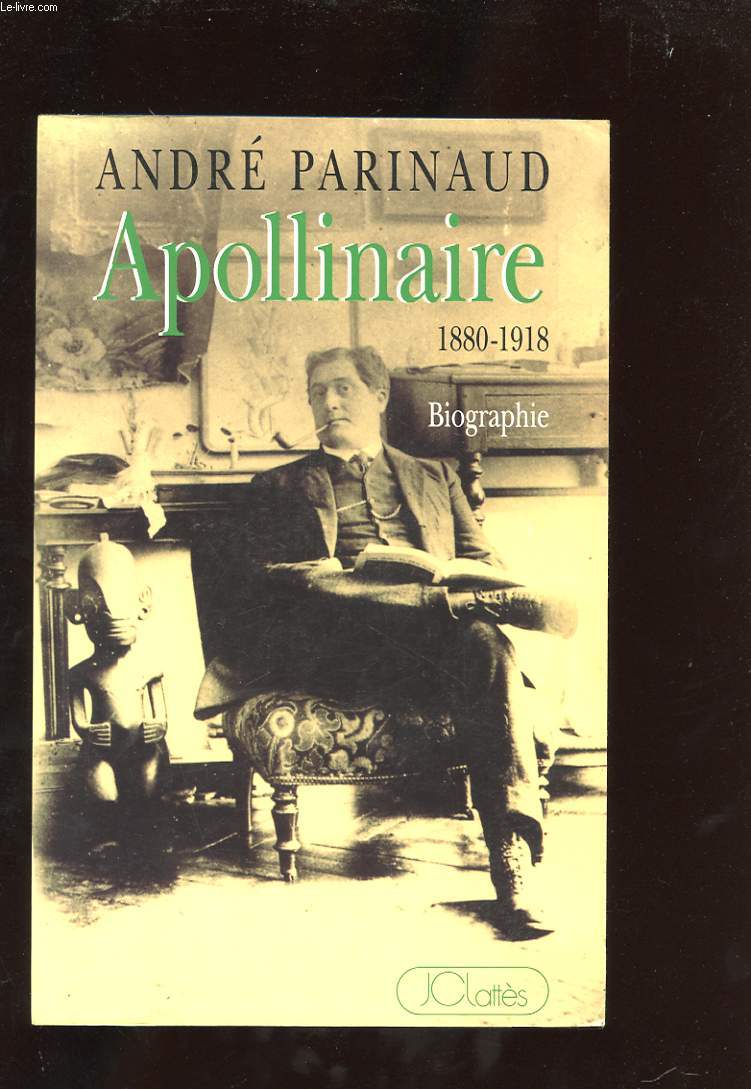APOLLINAIRE. 1880-1918. BIOGRAPHIE ET RELECTURE - PARINAUD ANDRE. - 1994 - Photo 1/1
