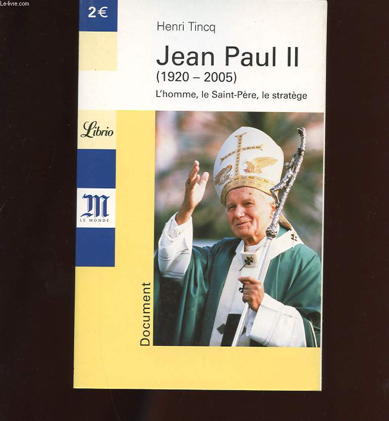 JEAN PAUL II. 1920-2005. L'HOMME, LE SAINT-PERE, LE STRATEGE