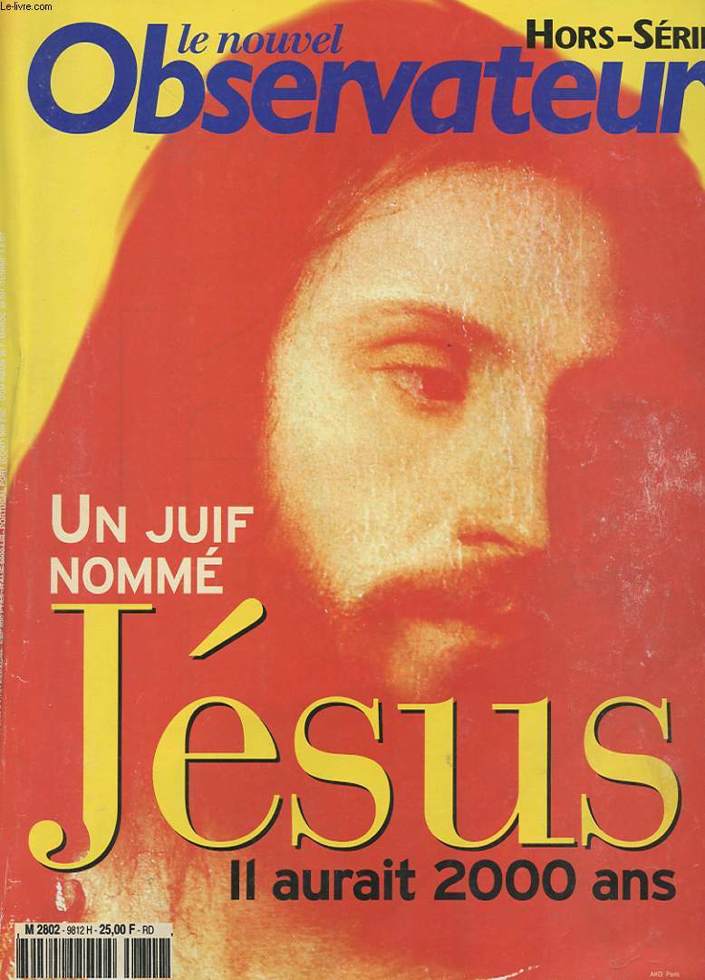 LE NOUVEL OBSERVATEUR. HORS SERIE. UN JUIF NOMME JESUS.. IL AURAIT 2000 ANS