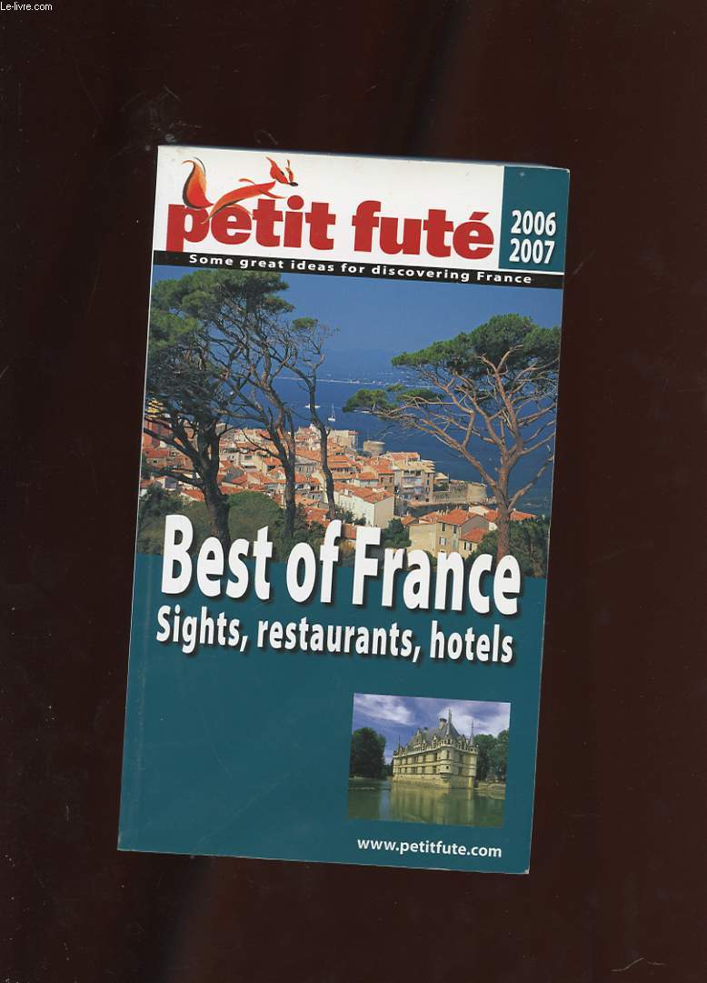 PETIT FUTE. BEST OF FRANCE. SIGHTS, RESTAURANTS, HOTELS