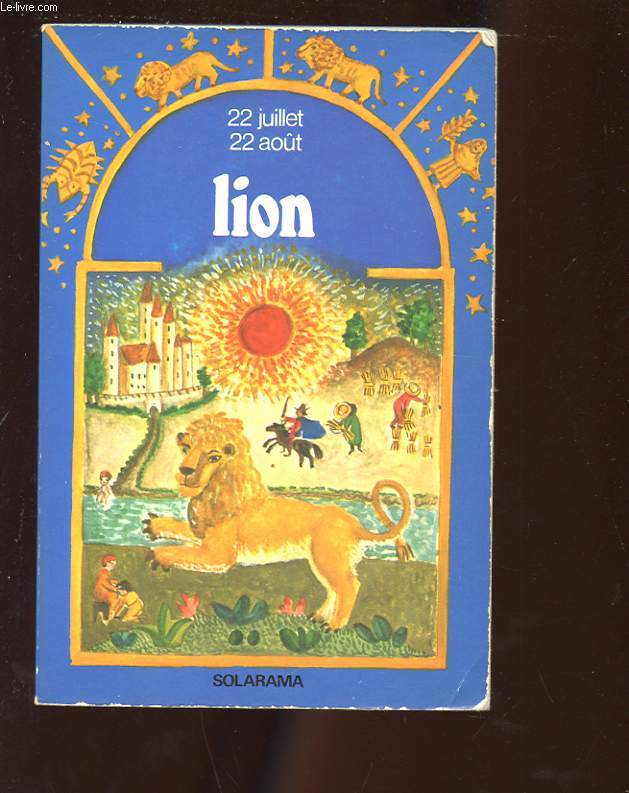 LE LION. 22 JUILLET - 22 AOUT.