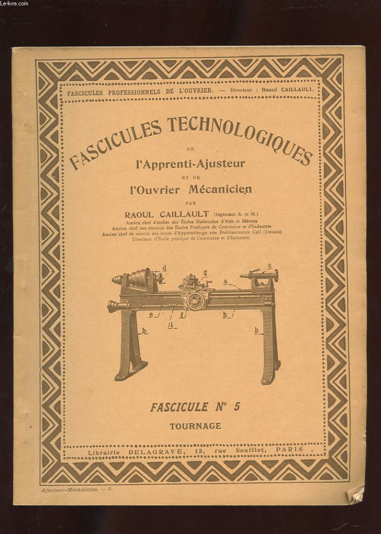 FASCICULES TECHNOLOGIQUES DE L'APPRENTI-AJUSTEUR ET DE L'OUVRIER MECANICIEN. N5. TOURNAGE