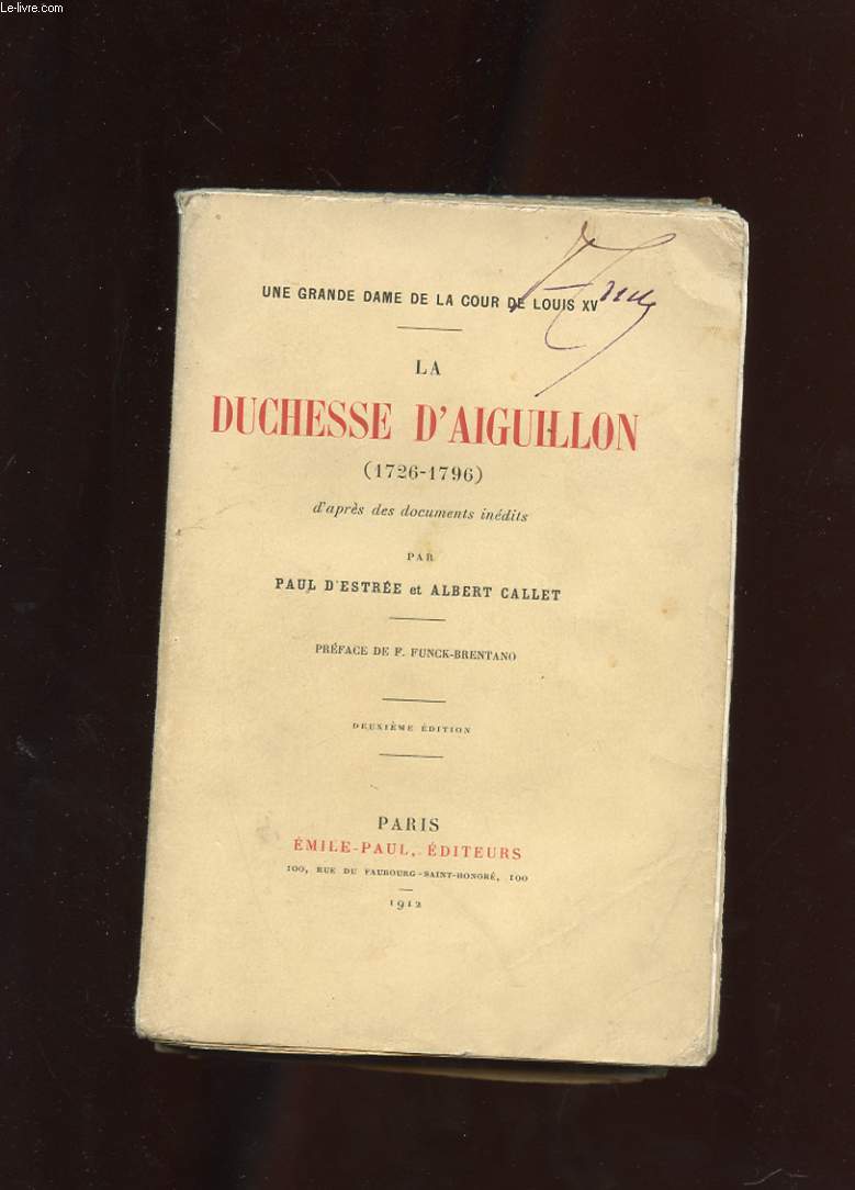 UNE GRANDE DAME DE LA COUR DE LOUIX XV. LA DUCHESSE D'AIGUILLON (1726-1796) D'APRES DES DOCUMENTS INEDITS