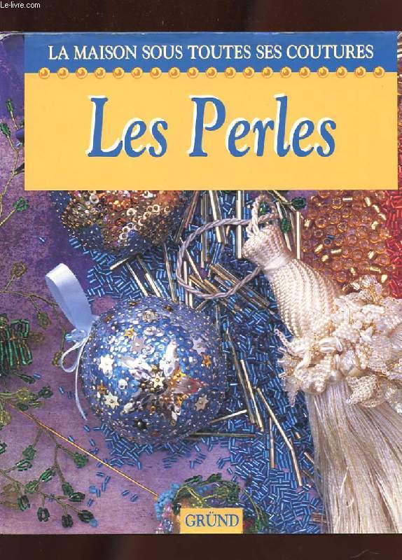LA MAISON SOUS TOUTES SES COUTURES. LES PERLES